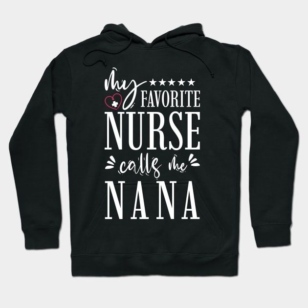My Favorite Nurse Calls Me Nana Hoodie by Tesszero